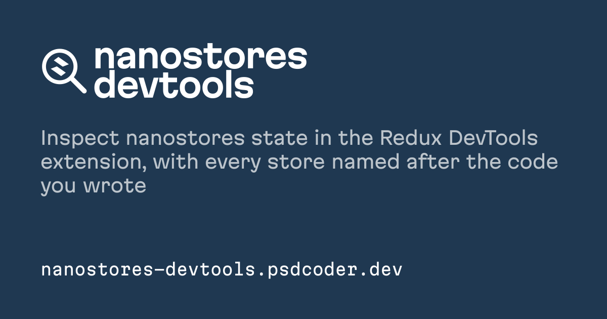 nanostores-devtools — Inspect nanostores state in the Redux DevTools extension, with every store named after…